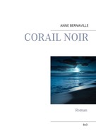 Anne Bernaville: Corail noir 