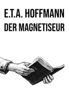 E. T. A. Hoffmann: Der Magnetiseur 