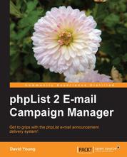 phpList 2 E-mail Campaign Manager - Get to grips with the phpList e-mail announcement delivery system!