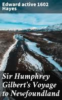 active 1602 Edward Hayes: Sir Humphrey Gilbert's Voyage to Newfoundland 