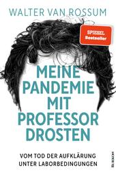 Meine Pandemie mit Professor Drosten - Vom Tod der Aufklärung unter Laborbedingungen