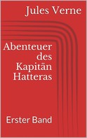 Jules Verne: Abenteuer des Kapitän Hatteras - Erster Band ★★★★