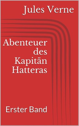 Abenteuer des Kapitän Hatteras - Erster Band