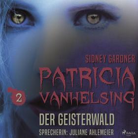 Patricia Vanhelsing, 2: Der Geisterwald (Ungekürzt)