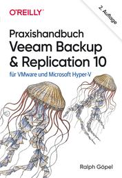 Praxishandbuch Veeam Backup & Replication 10 - für VMware und Microsoft Hyper-V
