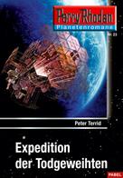 Peter Terrid: Planetenroman 23: Expedition der Todgeweihten 