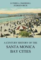 Luther A. Ingersoll: A Century History Of The Santa Monica Bay Cities 