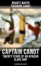 Captain Canot - Twenty Years of an African Slave Ship (Autobiographical Account) - Narrative of Captain's Career and Adventures on the Coast, In the Interior & in the West Indies
