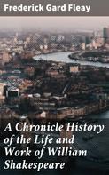 Frederick Gard Fleay: A Chronicle History of the Life and Work of William Shakespeare 