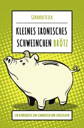 Kleines ironisches Schweinchen "Brötz" - Ein Kinderbuch zum Schmunzeln und Einschlafen