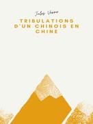 Jules Verne: Les Tribulations d'un Chinois en Chine 