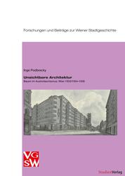 Unsichtbare Architektur - Bauen im Austrofaschismus: Wien 1933/1934–1938