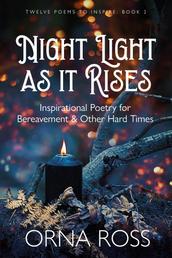Night Light As It Rises - Inspirational Poetry for Bereavement & Other Hard Times