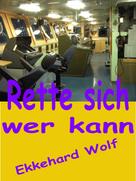 Ekkehard Wolf: Rette sich, wer kann! 