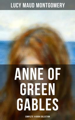 Anne of Green Gables - Complete 14 Book Collection