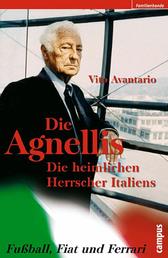 Die Agnellis - Die heimlichen Herrscher Italiens