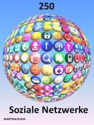 Martina Kloss: 250 Soziale Netzwerke vorgestellt und erklärt 
