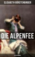 Elisabeth Bürstenbinder: Die Alpenfee (Ein Liebesroman) 