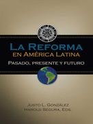 Justo L. González: La Reforma en América Latina 