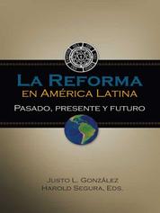 La Reforma en América Latina - Pasado, presente y futuro