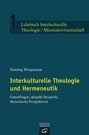 Henning Wrogemann: Interkulturelle Theologie und Hermeneutik 