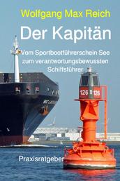 Der Kapitän - Vom Sportbootführerschein See zum verantwortungsbewussten Schiffsführer