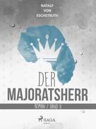 Nataly von Eschstruth: Der Majoratsherr. Band II. 