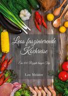 Leo Meister: Leos faszinierende Kochreise 
