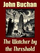 John Buchan: The Watcher by the Threshold 