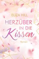 Eliza Hill: Herzüber in die Kissen ★★★★
