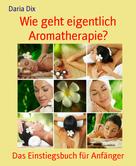 Daria Dix: Wie geht eigentlich Aromatherapie? ★★