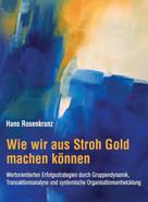 Dr. Hans Rosenkranz: Wie wir aus Stroh Gold machen können 