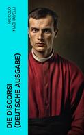 Niccolo Machiavelli: Die Discorsi (Deutsche Ausgabe) 