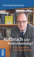 Christoph Markschies: Aufbruch oder Katerstimmung? 