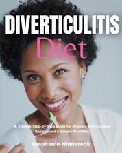 Diverticulitis Diet - A 3-Week Step-by-Step Guide for Women, With Curated Recipes and a Sample Meal Plan