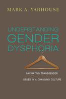 Mark A. Yarhouse: Understanding Gender Dysphoria 
