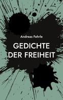 Andreas Fehrle: Gedichte der Freiheit 