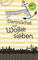 Christian Pfannenschmidt: Freundinnen für's Leben - Roman 4: Demnächst auf Wolke sieben ★★★★