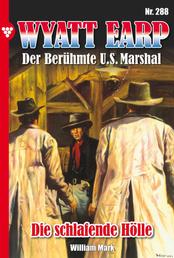 Wyatt Earp 288 – Western - Die schlafende Hölle