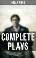 Oscar Wilde: Complete Plays 