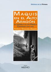 Maquis en el Alto Aragón - La guerrilla en los Pirineos Centrales (1944-1949)