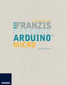 Kainka, Fabian: Das Franzis Starterpaket Arduino Micro 