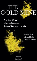 The Gold Mine – Die Geschichte eines gelungenen Lean Turnarounds - Ein Roman