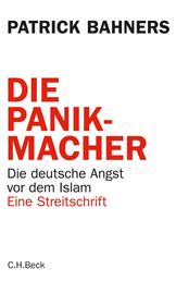 Die Panikmacher - Die deutsche Angst vor dem Islam