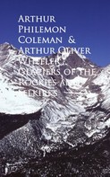 Arthur Philemon Coleman Oliver Wheeler: Glaciers of the Rockies and Selkirks 