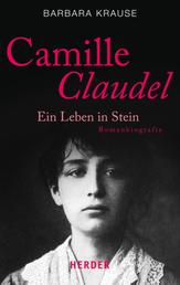 Camille Claudel - Ein Leben in Stein. Romanbiografie