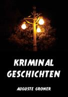Auguste Groner: Kriminalgeschichten ★★★★