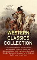Owen Wister: WESTERN CLASSICS COLLECTION: The Promised Land, The Virginian, Lin McLean, Red Man and White, The Jimmyjohn Boss, Napoleon Shave-Tail, Hank's Woman, A Kinsman of Red Cloud, Padre Ignacio and  