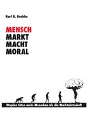 Karl H. Grabbe: Mensch, Markt, Macht, Moral 