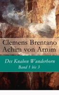 Clemens Brentano: Des Knaben Wunderhorn: Band 1 bis 3 